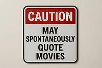 Humorous caution sign warning about the spontaneous quoting of movies, prominently displayed on a clean white wall, AI generated [IBR125421210]