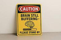 Yellow caution sign with loading bar and human brain indicating brain still buffering and asking to please stand by, AI generated [IBR125421231]