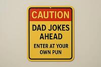 Yellow warning sign with black lettering cautioning about dad jokes ahead, inviting to enter at your own pun, hanging on a white wall, AI generated [IBR125421248]
