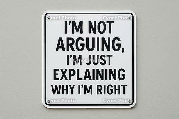 White sign on a gray wall humorously explaining why someone is right, cleverly addressing the quirks of arguing and differing opinions, AI generated [IBR125421250]